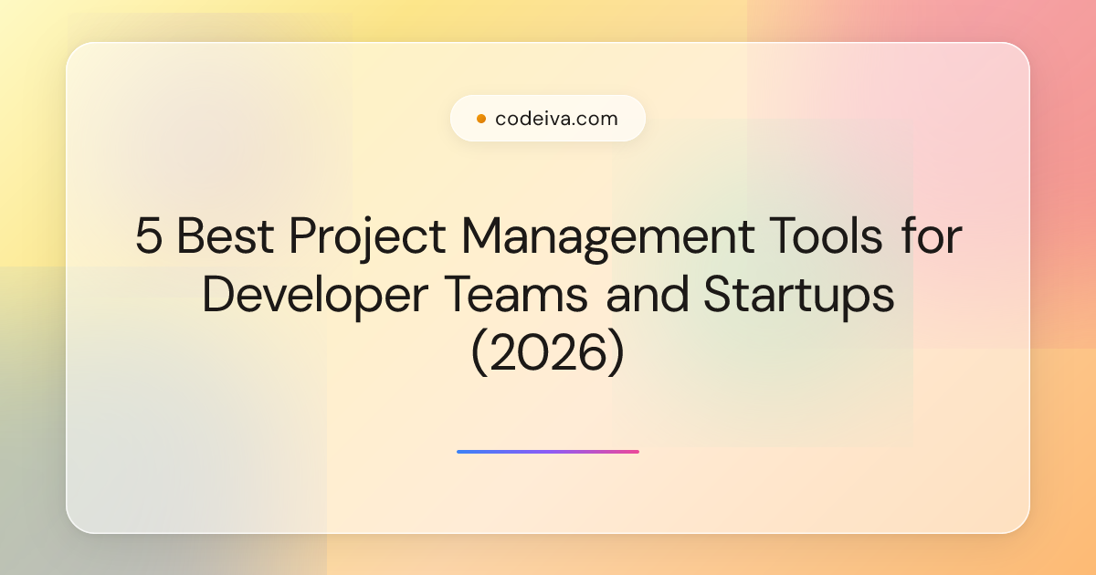 5 Best Project Management Tools for Developer Teams and Startups (2026 ...