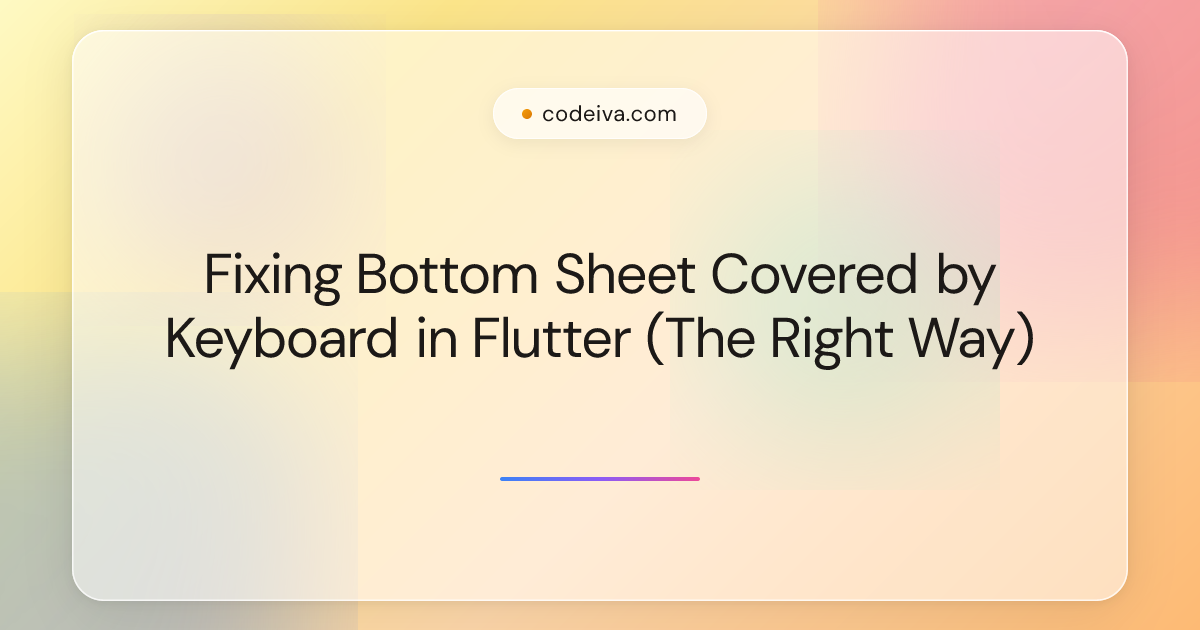 Fixing Bottom Sheet Covered by Keyboard in Flutter (The Right Way ...
