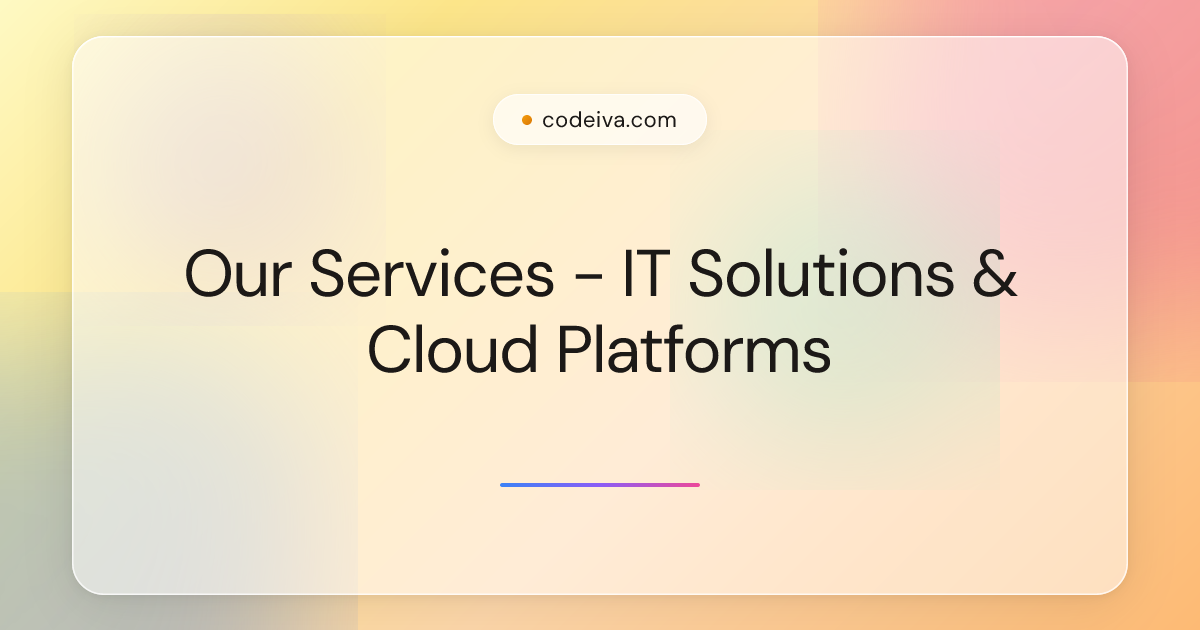 Our Services - IT Solutions & Cloud Platforms | Codeiva