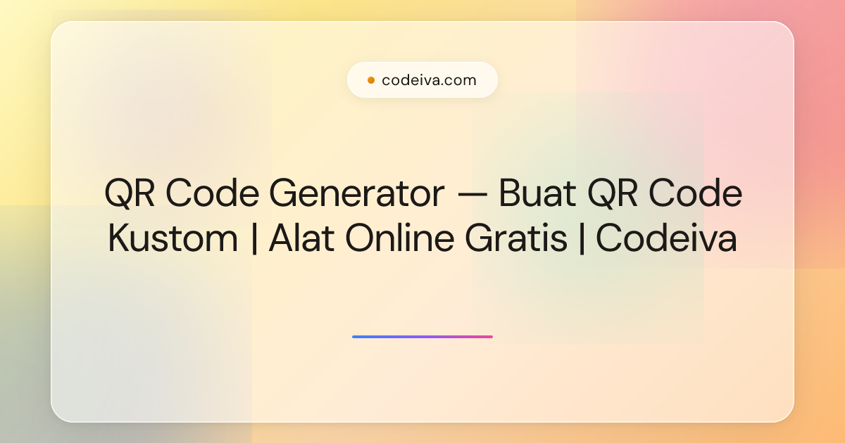 QR Code Generator — Buat QR Code Kustom | Alat Online Gratis | Codeiva