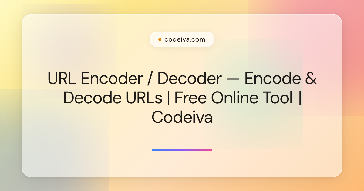 URL Encoder / Decoder — Encode & Decode URLs | Free Online Tool | Codeiva